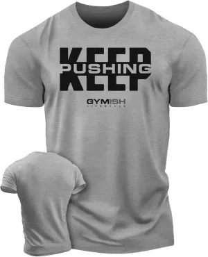 Gymish Lifestyle Keep Pushing Inspirational Gym Shirt to Push Your Self Workout Tshirt