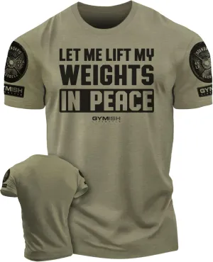 Gymish Lifestyle Let Me Lift My Weights in Peace Gym Work Out Lifting T-Shirt