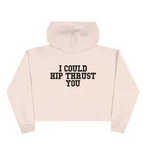 I Could Hip Thrust You - Crop Hoodie - Classic Black Logo Front & Back