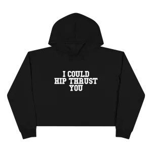 I Could Hip Thrust You - Crop Hoodie - White Logo - Plain Back