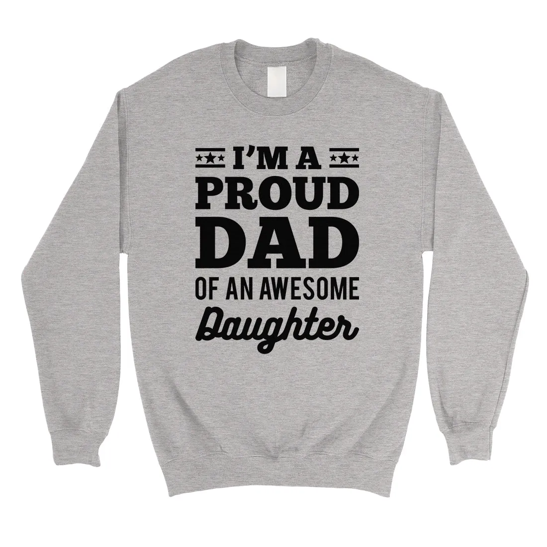 I'm A Proud Dad Mens/Unisex Fleece Sweatshirt Grateful Wise Cool