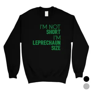 Not Short Leprechaun Size Sweatshirt Saint Patrick's Day Outfit