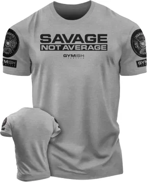 Savage Not Average Gym Workout Motivational Weightlifting Mens T-Shirt