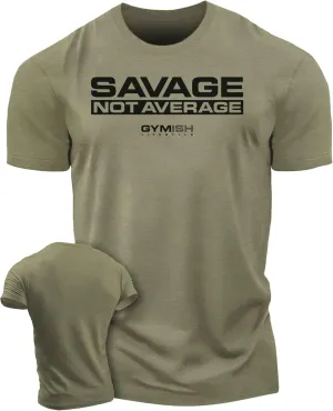 Savage Not Average Gym Workout Motivational Weightlifting Mens T-Shirt