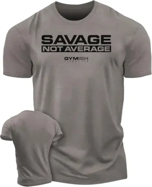 Savage Not Average Gym Workout Motivational Weightlifting Mens T-Shirt